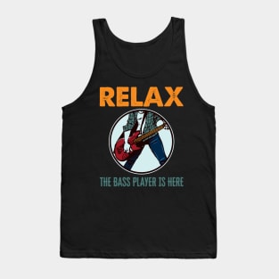 'Relax The Bass Player Is Here' Bass Instrument Gift Tank Top